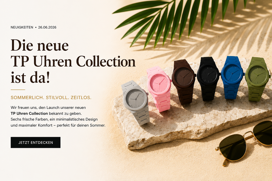 Die neue TP Uhren Collection ist das!